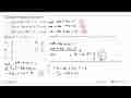 Diketahui sistem persamaan: 2a=3b-4c+1 3b=-4a+4c+2