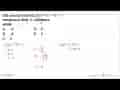 Jika puncak parabola f(x)=x^2-bx+7 mempunyai absis 4,