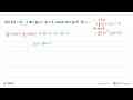 Jika f(x)=4x-3 dan g(x)=2x+4, maka nilai (g o f)^(-1)(2) =