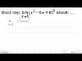 Hasil dari lim x->5 (x^2-6x+6)^2 adalah ....