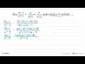 Jika (3x - 1)/(x^2 - 9) = a/(x + 3) + b/(x - 3) maka nilai