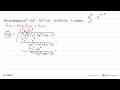 Sisa pembagian 3x^4 + 5x^3 - 11x^2 + 6x - 10 oleh (3x - 1)