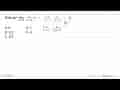 Nilai dari lim x->0 x/(x^2-x)=...