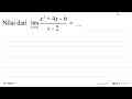 Nilai dari lim x->0 (x^2+4x-6)/(x-2)= ....