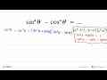 sin^4(theta)-cos^4(theta)=...