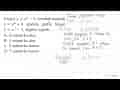 Fungsi y=x^(2)-1 , berubah menjadi y=x^(2)+4 apabila grafik