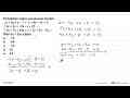 Perhatikan sistem persamaan berikut. x+5y+z-7=-x+8y+3z+2