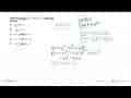 Grafik fungsi g(x)=x^3-2x^2+x+1 naik pada interval....