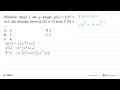 Diberikan fungsi f dan g dengan g(x)=f(x^3+2x). Jika