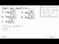 1/3 [log 2 + log x - log(3x^2+1)] = ....