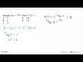 Diketahui h(x)=3^5 log x . Nilai h^(-1)(27)=...