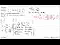 Diketahui matriks A = (3 2 0 5) dan B = (3 -1 -17 0). Jika