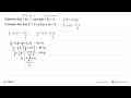 Diketahui f(x)=3x-1 dan g(x)=2x+4.Tentukan h(x) jika (f^1 o