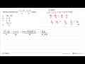 Bentuk sederhana dari adalah (x^2-16x)/x / (x+4)/3x