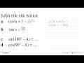 Isilah titik-titik berikut. a. cos^2 a = 1 -..... a. b. tan