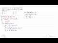 Kurva f(x) = 6 - 5x - x^2 memotong sumbu X di x = a dan x =