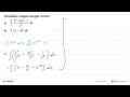 Selesaikan integral-integral berikut.a. integral (x^4-2