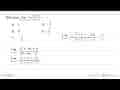 Nilai dari lim x->-1 (x^2+7x+6)/(x^2-4x-5)=...