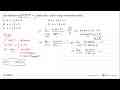 Jika diketahui limit x->0 (ax sin x+b)/(cos x-1)=1, maka