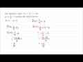 Jika diketahui fungsi f(x)=x/2 + 3 dan g(x)=3/4 x-2,