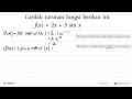 Carilah turunan fungsi berikut ini. a. f(x)=2x+3 sin x b.