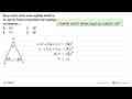 Besar sudut-sudut suatu segitiga adalah x , 5x , dan 6x.