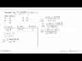 Diketahui lim x->2 (x^2-ax+b)/(2x^2-8)=3. Nilai a-b sama