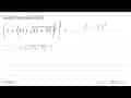 Sederhanakanlah! (1+(13+akar(13+(3^(1/4)))^(1/2))^(1/2) =