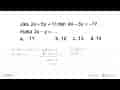 Jika 2x + 5y = 1 dan 4x - 3y = -17, maka 2x - y = ... a. 11