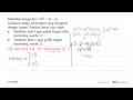 Diketahui fungsi f(x)=2x^2+bx-6 .Tentukan setiap pernyataan