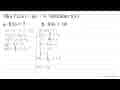 Jika f(2 x)=a x+6 . Tentukan f(x) a. f(3)=7 b. f(4)=10