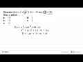 Diketahui f(x)=x^5+ax^2+4x-10 dan f(2)=26. Nilai a adalah