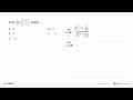 Nilai lim x -> tak hingga (2^x+3)/(2^x-1) adalah ...