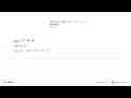 Diketahui fungsi h(x)=x^2-3x+5. Hitunglah: h(-2),