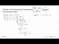 Diketahui sistem persamaan linier sebagai berikut 2x/3+y=16