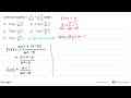 Invers dari fungsi f(x)=(2/3x-4)+(x-5/6x-8) adalah....