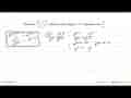 Diketahui (x^(n - 1) y^n)^3/ x^2n y^(6 + n) adalah senilai