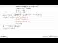 Diketahui fungsi f(x)=x^2+2x-3, g(x)=2x+1, dan h(x)=x+5.