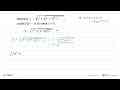 Diberikan y=akar(x^3+akar(x^3+akar(x^3+... ))), carilah