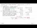 Diketahui kurva dengan persamaan y=x^2-4x+5 .a. Carilah