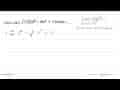 Hasil dari integral (10x^4-6x^3+12x) dx= .... . .