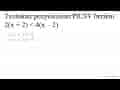 Tentukan penyelesaian PtLSV berikut 2(x+2)<4(x-2)