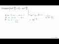 Hitunglah (tan^2((4 pi)/3) + 1) - sec^2((4 pi)/3)