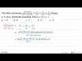 Diberikan persamaan dengan (2x^2+x+3)/((x^2-1)(x+2)) + a/(