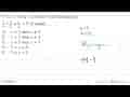 Nilai x yang memenuhi pertidaksamaan (3 - x)/(x-5) < 0, x E