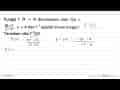 Fungsi f: R -> R dirumuskan oleh f(x)=(2x+1)/(x-4), x=/=4