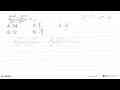 (2^(n + 2) - 2^(n + 1))/ (2^n - 2^(n + 1) = ....