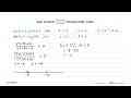 Agar pecahan (x^2+7x+10)/(x^2-3x+5) bernilai positif, maka