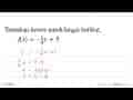 Tentukan invers untukfungsi berikut. f(x)= -1/4x + 5