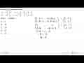 Diketahui persamaan matriks (3 -1 9 -4)-(2 -1 x x+y)-(1 0 0